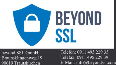 beyond SSL GmbH Braunsklingenweg 19 90619 Trautskirchen  Telefon: 0911 495 229 35 Telefax: 0911 495 229 39 E-Mail: info@beyondssl.com