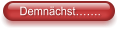 Demnächst…….