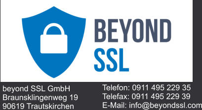 beyond SSL GmbH Braunsklingenweg 19 90619 Trautskirchen  Telefon: 0911 495 229 35 Telefax: 0911 495 229 39 E-Mail: info@beyondssl.com