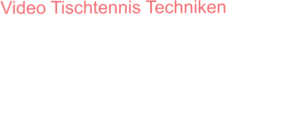 Video Tischtennis Techniken Technikleitbilder der Deutschen Tischtennis-Akademie (Deutscher Tischtennis Bund). *Sämtliches Videomaterial ist durch die Deutsche Tischtennis Akademie (Deutscher Tischtennis Bund) im Youtube Channel veröffentlicht  und wird hier als LINK zu Lernzwecken dargestellt.    Der Vorhand-Topspin				            			Der Rückhand-Topspin